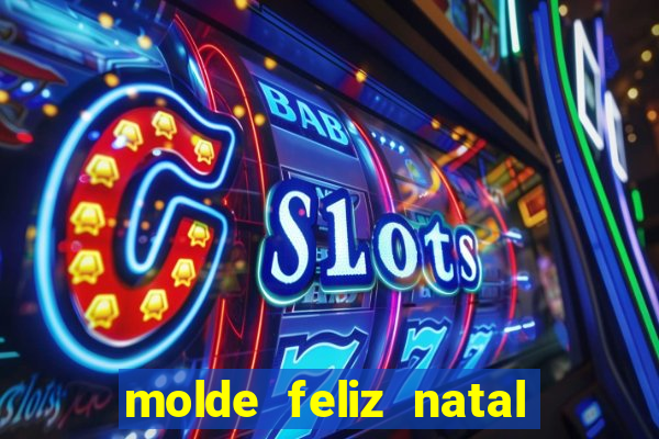 molde feliz natal para imprimir